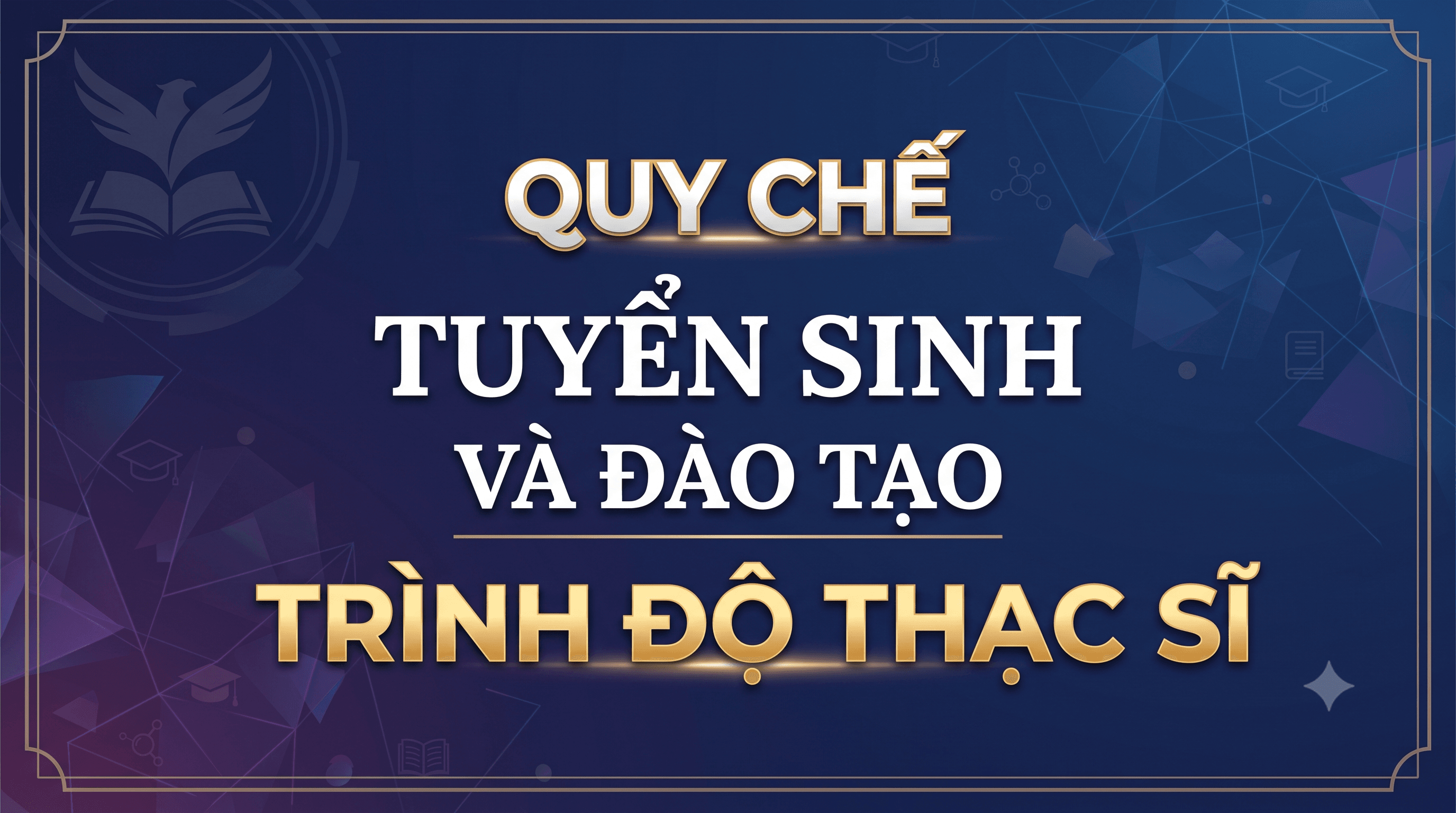 Quy chế tuyển sinh và đào tạo trình độ Thạc sĩ - Trường Đại học Đại Nam
